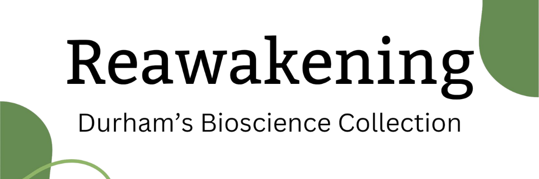 Reawakening Durham's Bioscience Collection