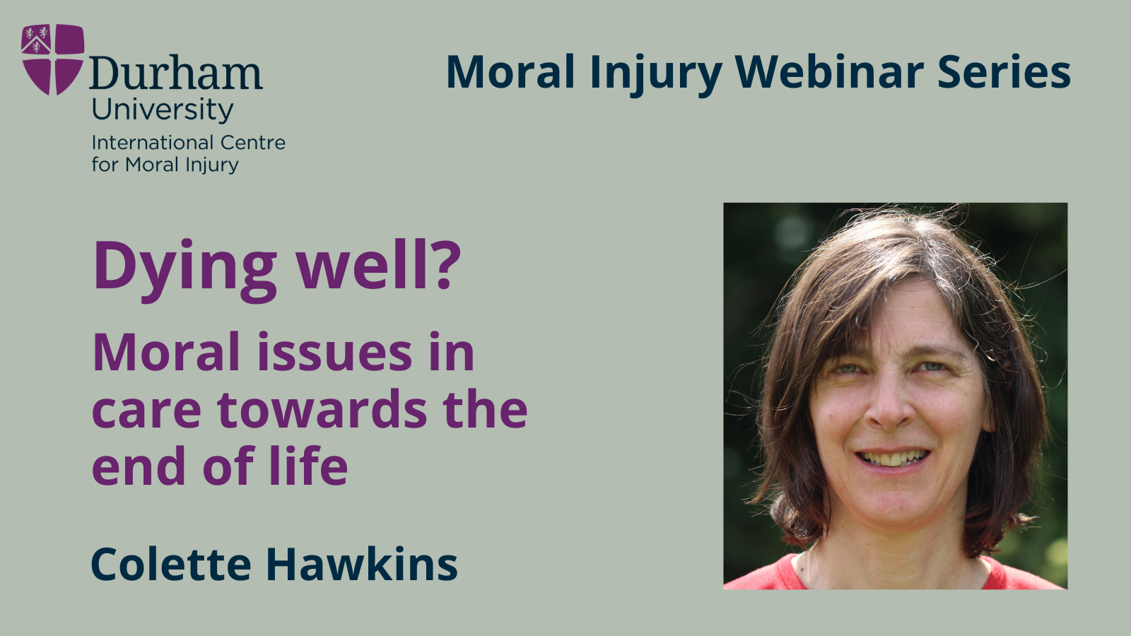 Moral issues in care towards the end of life - a presentation by Dr Colette Hawkins